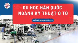 Du học Hàn Quốc ngành kỹ thuật ô tô - Lựa chọn thông minh cho tương lai